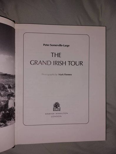 The Grand Irish Tour by Peter Somerville, Large, with photographs by Mark Fiennes Published by Hamish Hamilton, London, 1982 first edition