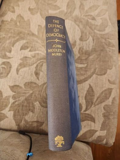 The Defence Of Democracy. By John Middelton Murry. First Edition 1939 Hardback In Good Condition See Photos For Same.