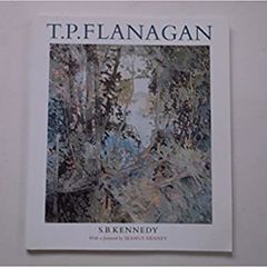 T. P. Flanagan by S. B. Kennedy (Author), Seamus Heaney (Foreword)