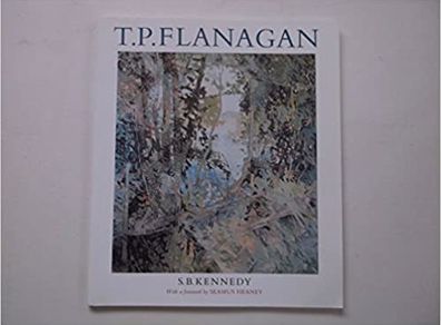 T. P. Flanagan by S. B. Kennedy (Author), Seamus Heaney (Foreword)