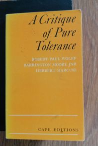 Paperback book A Critique of Pure Tolerance by Robert Paul Wolff, Barrington Moore, Jr., Herbert Marcuse