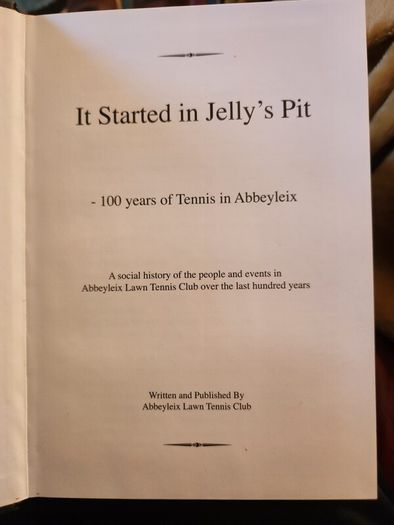 Abbeyleix. It Started in the jelly's Pit. 100 years Of Tennis In Abbeyleix. First Edition Hardback With Dustjacket In Very Good Condition.