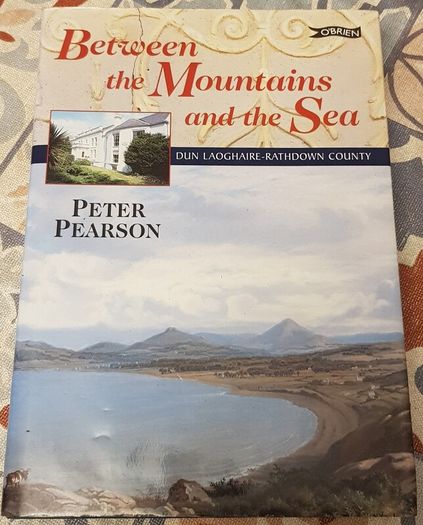 Between The Mountains And The Sea: Dun Laoghaire-Rathdown County by Peter Pearson