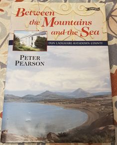 Between The Mountains And The Sea: Dun Laoghaire-Rathdown County by Peter Pearson