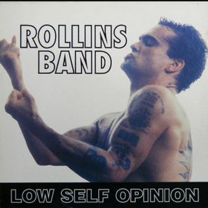 Rollins Band - Low Self Opinion