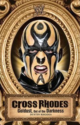 WWE Cross Rhodes - Goldust: Out of the Darkness Autobiography