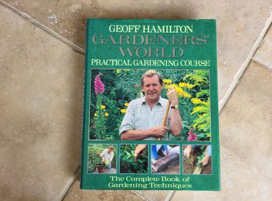 Gardener's World - The Complete Book of Gardening Techniques by Geoff Hamilton.