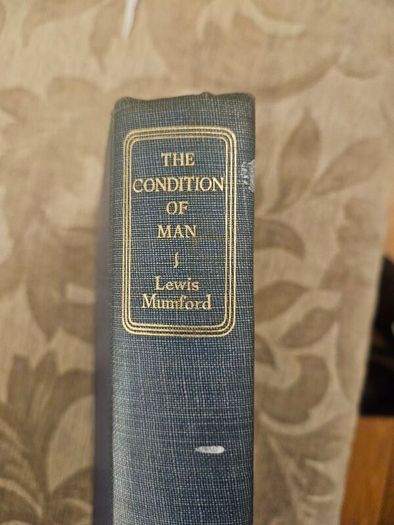 The Condition Of Man.  By Lewis Mumford. FIRST EDITION  1944 Hardback In Fair Condition.  See Photos For Same.