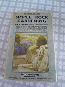 Simple Rock Gardening A J MacSelf Published by W H & L Collingridges, London, 1937