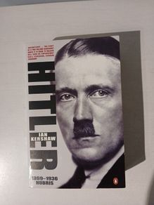 Hitler - 1889 - 1936 Hubris by Ian Kershaw