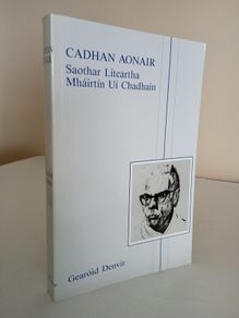 Cadhan Aonair: Saothar Liteartha Mhairtin Ui Chadhain by Gearoid Denvir (GT490)