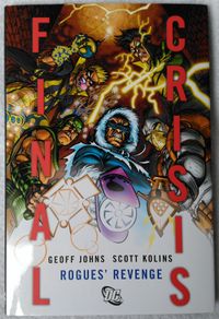 Final Crisis: Rogues' Revenge Hardcover Graphic Novel. By Geoff Johns & Scott Kolins. DC Comics