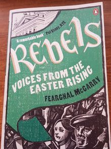 Rebels: Voices from the Easter Rising Fearghal McGarry