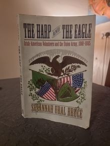 The Harp and the Eagle.Irish American Volunteers and the Union Army, 1861-1865 (Soft cover)