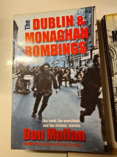 The Dublin & Monaghan Bombings. 1x In Dubious Battle By J. Bowyer Bell. The Dublin & Monaghan Bombings X Dom Mullan. 3 X Dublin And Monaghan Bombings By Joe Tieran.