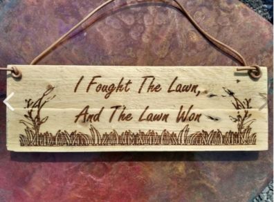 I Fought The Lawn And The Lawn Won Rustic Wood Sign