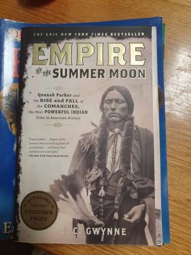 Empire Of The Summer Moon..The Rise And Fall Of The Comanches The Most Powerful Indian Tribe In American History