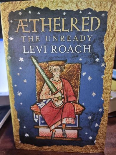 Aethelred the unready - Levi Roach [hardback]