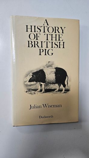 A History of the British Pig (1986 Signed copy) - Farm Animal History Book - Agricultural History Book