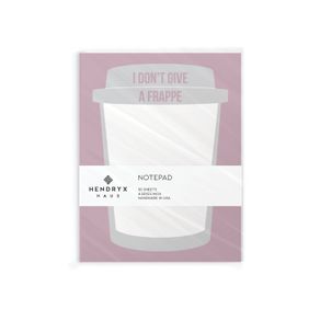 Hendryx Haus - I Don't Give A Frappe Notepad - 50 Sheets