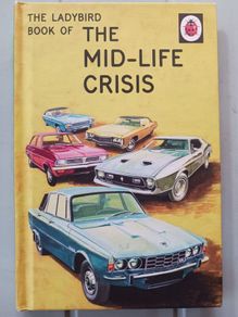 The Ladybird Book of The Mid- Life Crisis