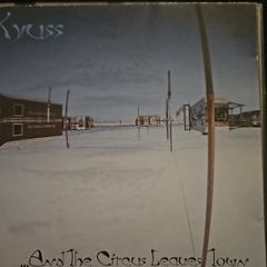 Kyuss - ...End The Circus Leaves Town.