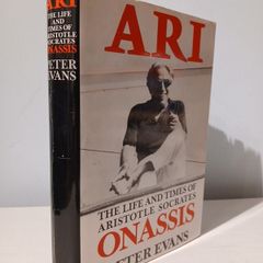Ari - The Life and Times of Aristotle Socrates Onassis by Peter Evans