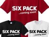 Six Pack Coming Soon T-shirt tee top shirt