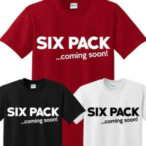 Six Pack Coming Soon T-shirt tee top shirt