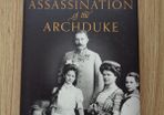 The Assassination of the Archduke - Greg King and Sue Woolmans