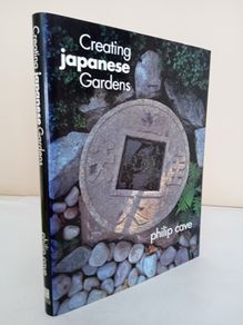 Creating Japanese Gardens by Philip Cave (PT54)