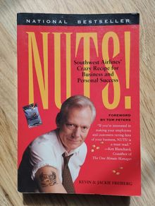 Nuts!: Southwest Airlines' Crazy Recipe for Business and Personal Success by Kevin Freiberg and Jackie Freiberg