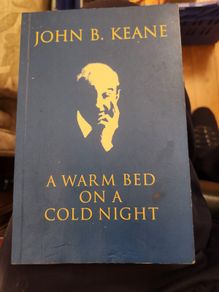 A Warm Bed On A Cold Night.  By John B. Keane. Paperback In Good Condition.