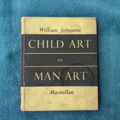 William Johnstone CHILD ART to MAN ART Macmillan