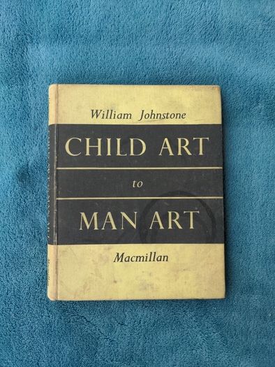 William Johnstone CHILD ART to MAN ART Macmillan
