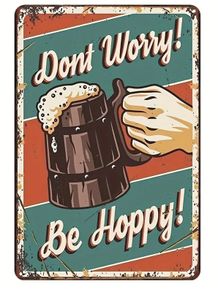 Dont Worry, Be Hoppy : Metal Sign