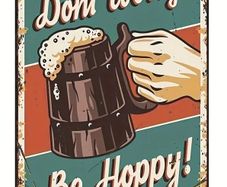 Dont Worry, Be Hoppy : Metal Sign