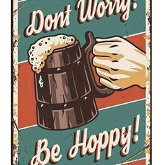 Dont Worry, Be Hoppy : Metal Sign
