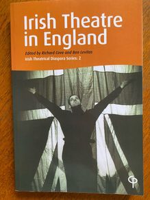 Irish Theatre in England - Richard Cave and Ben Levitas (Ed's.)