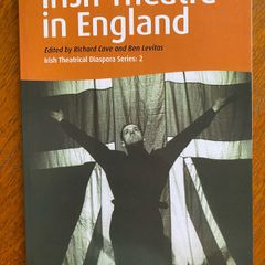 Irish Theatre in England - Richard Cave and Ben Levitas (Ed's.)