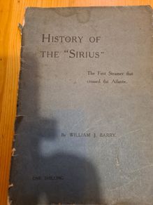 The History Of The "sirius" The Firtst Steamer That Crossed The Atlantic By William J Barry. Vintage  1906.