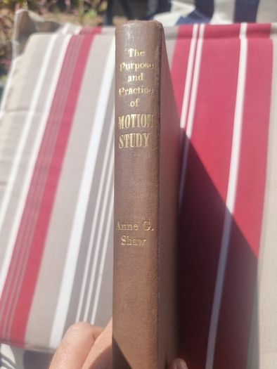 Purpose and practice of motion study 1960.Anne G. Shaw
