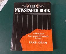 "The Newspaper Book" A history of Newspapers in Ireland 1649-1983 by Hugh Oram
