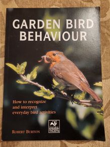 Garden Bird Behaviour. Robert Burton. How To Recognise And Everyday Bird Activities. First Edition Large Volume Paperback In Good Condition.
