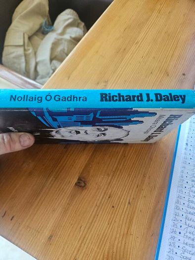 Richard J. Daley. Meara Chicago. By Nollaig O Gadhra. First Edition Hardback With Dustjacket In Good Condition.  See Photos For Same.