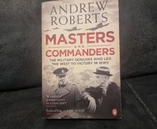 Masters and Commanders: The Military Geniuses Who Led the West to Victory in in WW11 (Paperback)