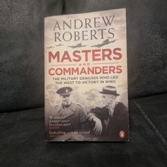 Masters and Commanders: The Military Geniuses Who Led the West to Victory in in WW11 (Paperback)
