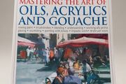 Mastering the Art of Oils, Acrylics &amp; Gouache