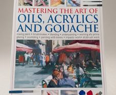 Mastering the Art of Oils, Acrylics & Gouache