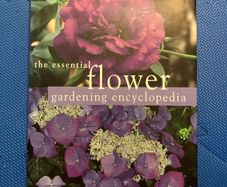 The Essential Flower Gardening Encyclopedia